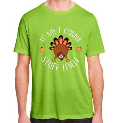 It AinT Gonna Stuff Itself Funny Thanksgiving Turkey Adult ChromaSoft Performance T-Shirt