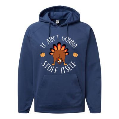 It AinT Gonna Stuff Itself Funny Thanksgiving Turkey Performance Fleece Hoodie