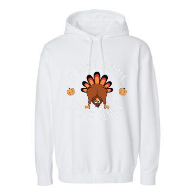 It AinT Gonna Stuff Itself Funny Thanksgiving Turkey Garment-Dyed Fleece Hoodie