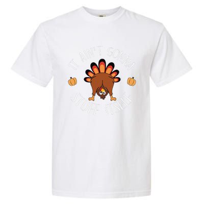 It AinT Gonna Stuff Itself Funny Thanksgiving Turkey Garment-Dyed Heavyweight T-Shirt