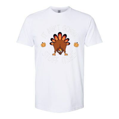 It AinT Gonna Stuff Itself Funny Thanksgiving Turkey Softstyle CVC T-Shirt