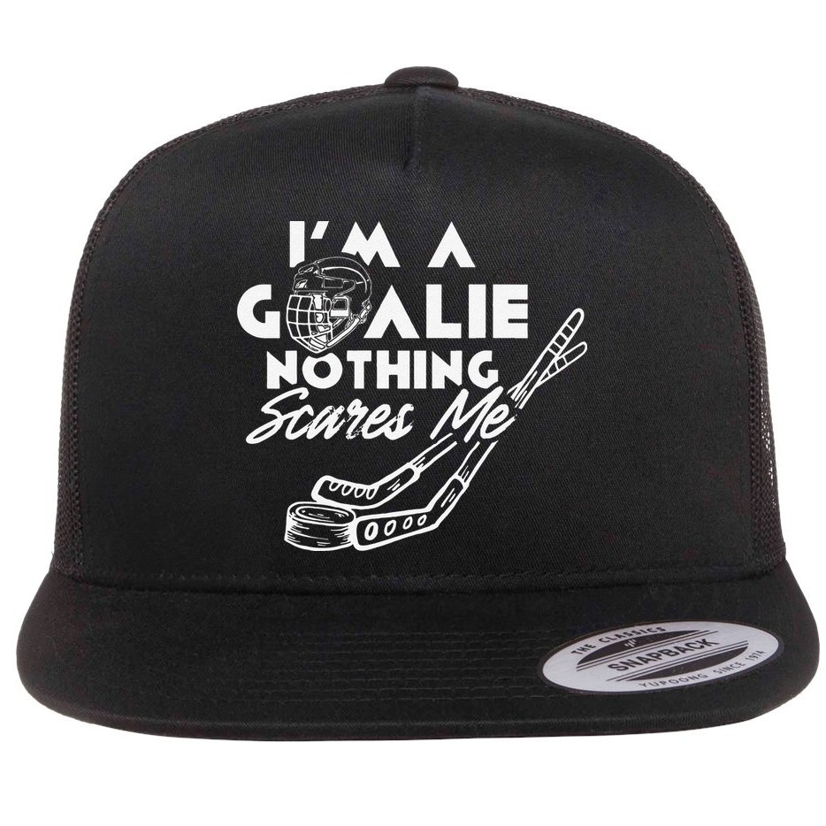 I'm A Goalie Nothing Scares Me Team Player Ice Hockey Puck Flat Bill Trucker Hat