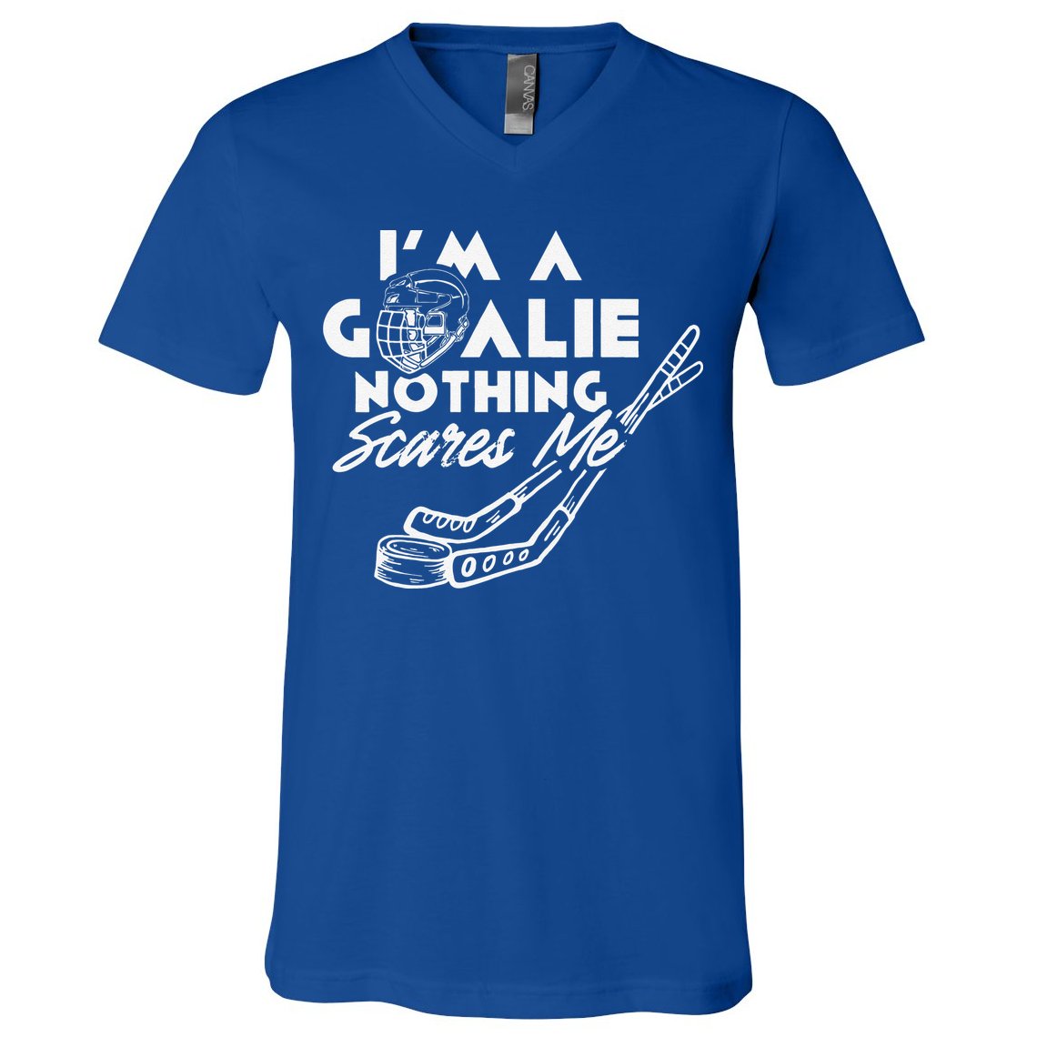 I'm A Goalie Nothing Scares Me Team Player Ice Hockey Puck V-Neck T-Shirt