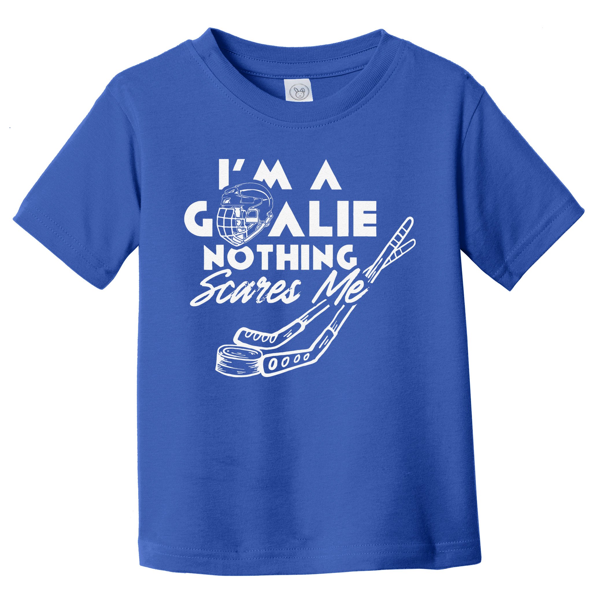 I'm A Goalie Nothing Scares Me Team Player Ice Hockey Puck Toddler T-Shirt