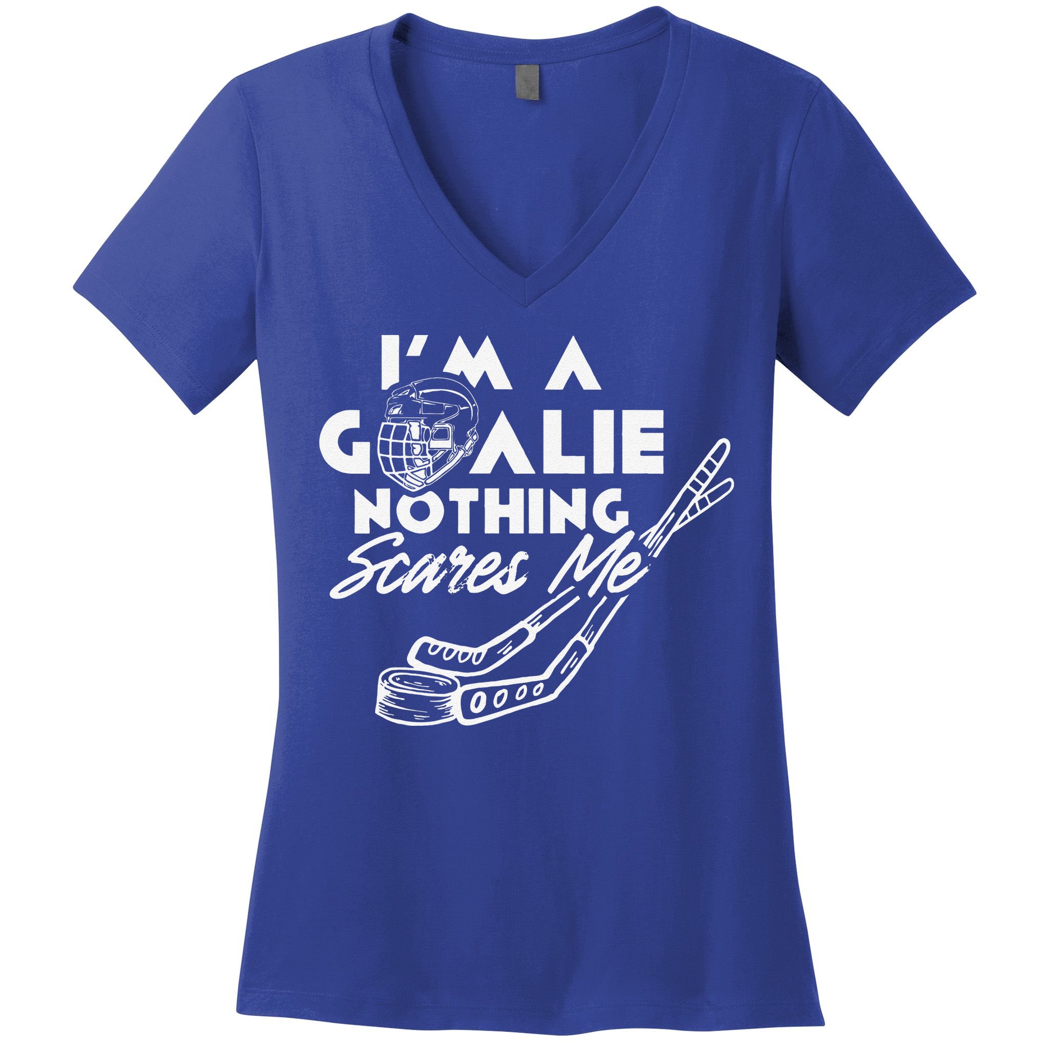 I'm A Goalie Nothing Scares Me Team Player Ice Hockey Puck Women's V-Neck T-Shirt