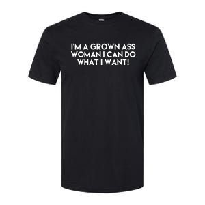 I’m A Grown Ass I Can Do What I Want Funny Gift Softstyle CVC T-Shirt