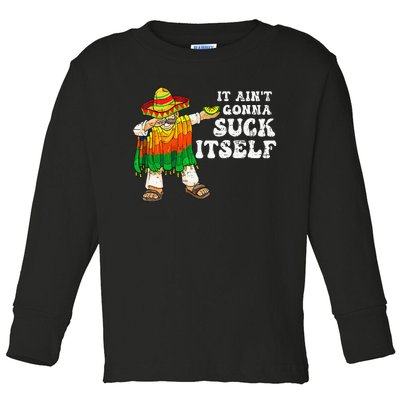 It Aint Gonna Suck Itself Funny 5 Cinco De Mayo Toddler Long Sleeve Shirt