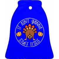 It AinT Gonna Stuff Itself Funny Turkey Autumn Thanksgiving Gift Ceramic Bell Ornament