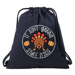 It AinT Gonna Stuff Itself Funny Turkey Autumn Thanksgiving Gift Drawstring Bag