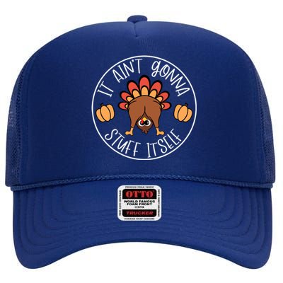 It AinT Gonna Stuff Itself Funny Turkey Autumn Thanksgiving Gift High Crown Mesh Back Trucker Hat