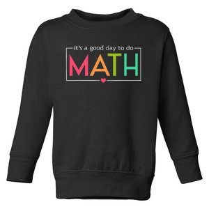 Its A Good Day To Do Math Test Day Testing Math Teachers Toddler Sweatshirt