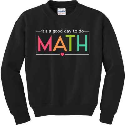 Its A Good Day To Do Math Test Day Testing Math Teachers Kids Sweatshirt