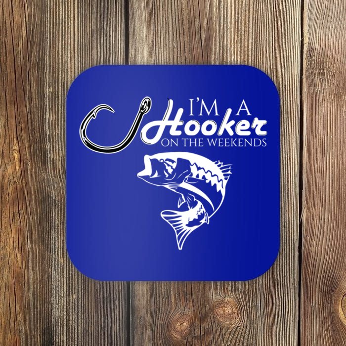 I'm A Hooker On The Weekends Fishing Great Gift Coaster