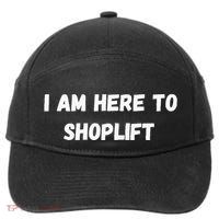 I Am Here To Shoplift Funny Meme Offensive 7-Panel Snapback Hat
