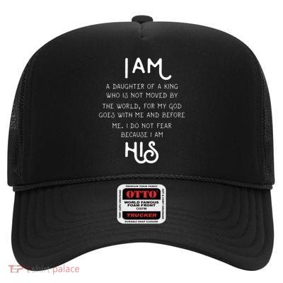 I Am His A Daughter Of A King Quote High Crown Mesh Back Trucker Hat
