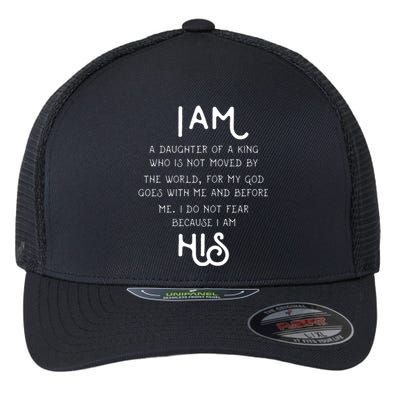 I Am His A Daughter Of A King Quote Flexfit Unipanel Trucker Cap