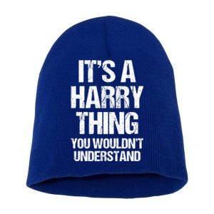 ItS A Harry Thing (You WouldnT Understand) Fun Name Harry Funny Gift Short Acrylic Beanie