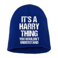 ItS A Harry Thing (You WouldnT Understand) Fun Name Harry Funny Gift Short Acrylic Beanie