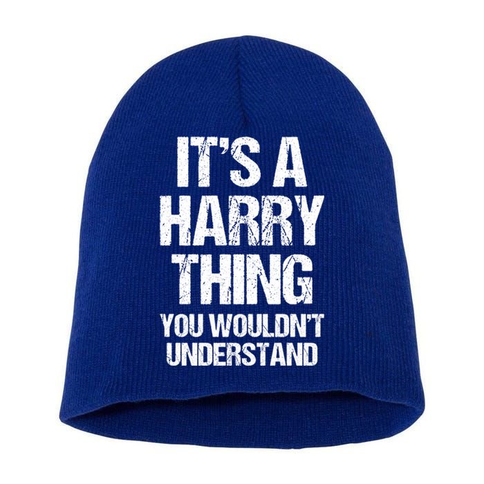 ItS A Harry Thing (You WouldnT Understand) Fun Name Harry Funny Gift Short Acrylic Beanie