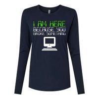 I Am Here Because You Broke Something Tech Support Womens Cotton Relaxed Long Sleeve T-Shirt