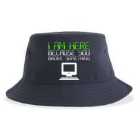 I Am Here Because You Broke Something Tech Support Sustainable Bucket Hat