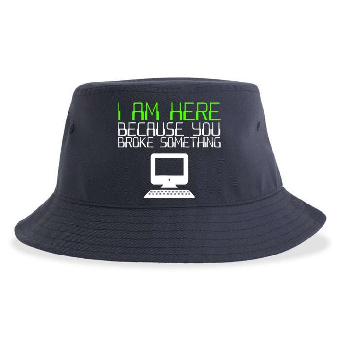 I Am Here Because You Broke Something Tech Support Sustainable Bucket Hat