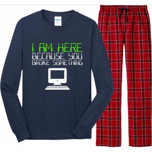 I Am Here Because You Broke Something Tech Support Long Sleeve Pajama Set