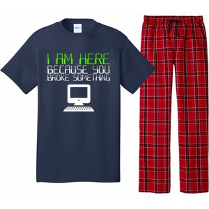 I Am Here Because You Broke Something Tech Support Pajama Set