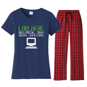 I Am Here Because You Broke Something Tech Support Women's Flannel Pajama Set