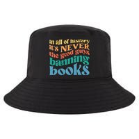 In All History Its Never The Good Guys Banning Books Retro Cool Comfort Performance Bucket Hat