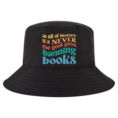 In All History Its Never The Good Guys Banning Books Retro Cool Comfort Performance Bucket Hat