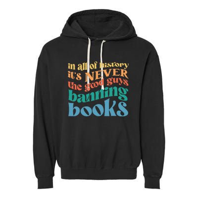 In All History Its Never The Good Guys Banning Books Retro Garment-Dyed Fleece Hoodie