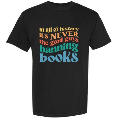 In All History Its Never The Good Guys Banning Books Retro Garment-Dyed Heavyweight T-Shirt