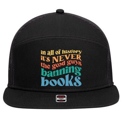 In All History Its Never The Good Guys Banning Books Retro 7 Panel Mesh Trucker Snapback Hat