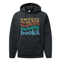 In All History Its Never The Good Guys Banning Books Retro Performance Fleece Hoodie