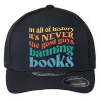 In All History Its Never The Good Guys Banning Books Retro Flexfit Unipanel Trucker Cap