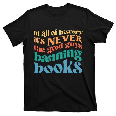 In All History Its Never The Good Guys Banning Books Retro T-Shirt