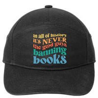 In All History Its Never The Good Guys Banning Books Retro 7-Panel Snapback Hat