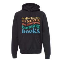 In All History Its Never The Good Guys Banning Books Retro Premium Hoodie