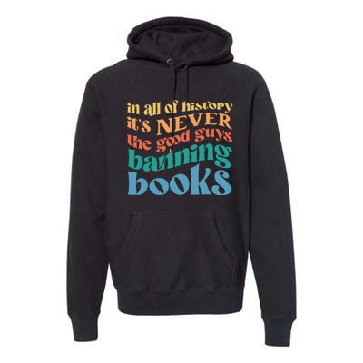 In All History Its Never The Good Guys Banning Books Retro Premium Hoodie