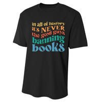 In All History Its Never The Good Guys Banning Books Retro Performance Sprint T-Shirt