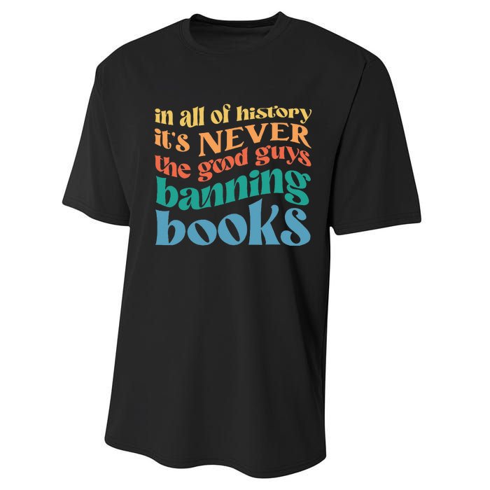 In All History Its Never The Good Guys Banning Books Retro Performance Sprint T-Shirt