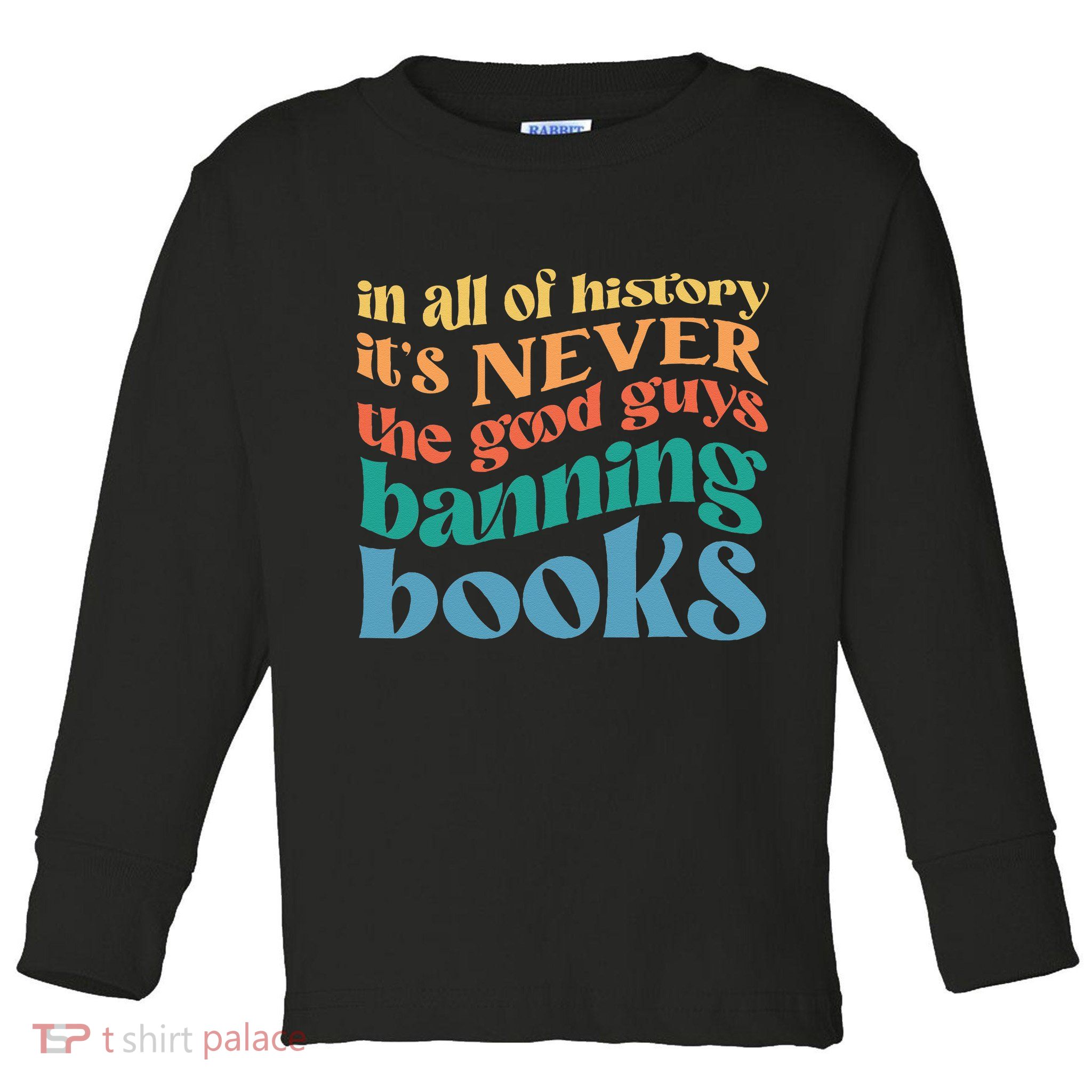 In All History Its Never The Good Guys Banning Books Retro Toddler Long Sleeve Shirt