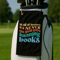 In All History Its Never The Good Guys Banning Books Retro Golf Towel