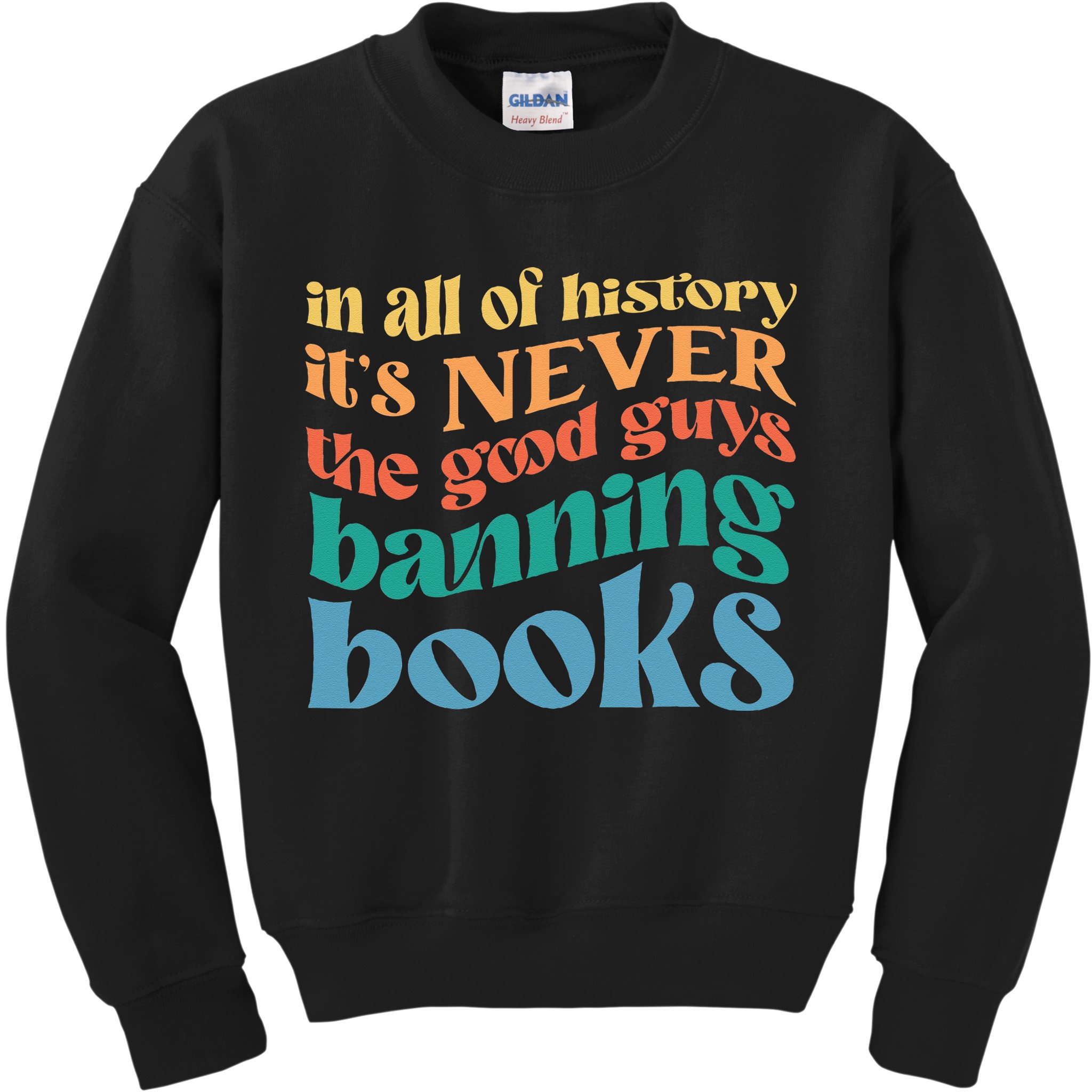 In All History Its Never The Good Guys Banning Books Retro Kids Sweatshirt