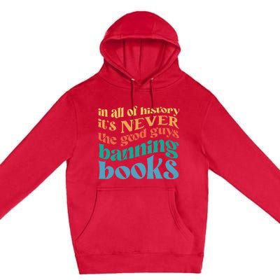 In All History Its Never The Good Guys Banning Books Retro Premium Pullover Hoodie