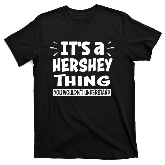 Its A Hershey Thing You Wouldnt Understand T-Shirt