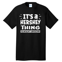 Its A Hershey Thing You Wouldnt Understand Tall T-Shirt