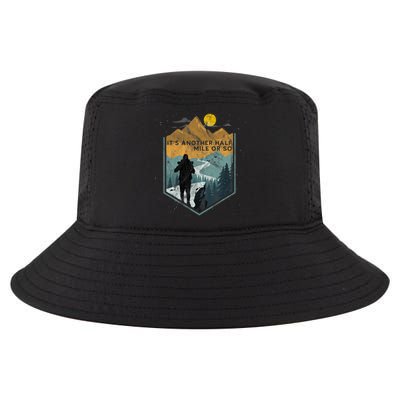 Its Another Half Mile Or So Mountain Hiking Cool Comfort Performance Bucket Hat