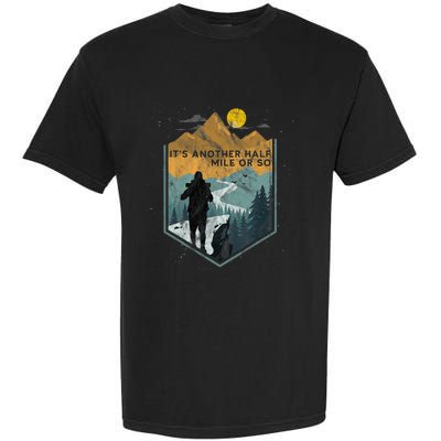 Its Another Half Mile Or So Mountain Hiking Garment-Dyed Heavyweight T-Shirt